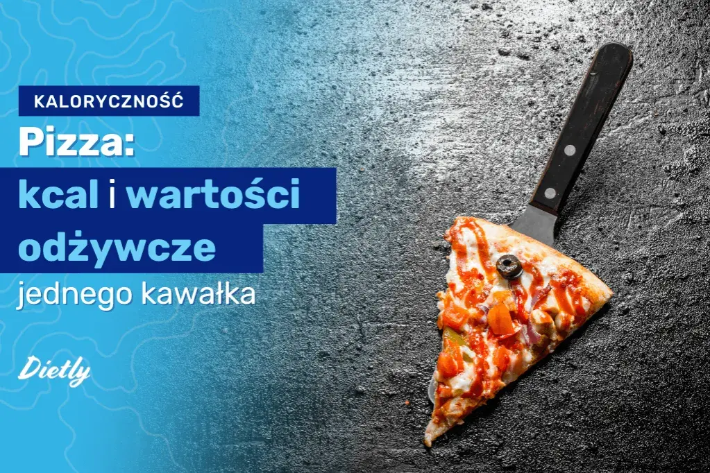 Ile kalorii ma jeden kawałek pizzy? Zaskakujące różnice w kaloriach